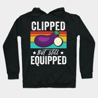 Clipped But Still Equipped Father's Day Vasectomy Hoodie